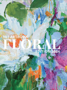 101 Art Book: Floral Edition (Flowers Through the Eyes of 101 Women Artists From around the world)