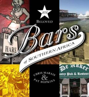 101 Beloved bars of Southern Africa - Marais, Chris, and Hopkins, Pat