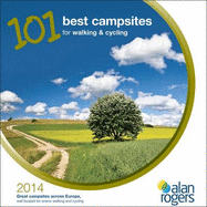 101 Best Campsites for Walking & Cycling 2014 - Alan Rogers Guides