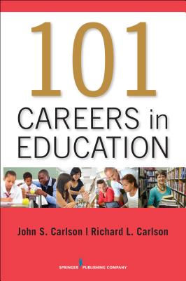 101 Careers in Education - Carlson, John, and Carlson, Richard