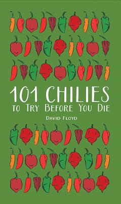 101 Chilies to Try Before You Die - Floyd, David