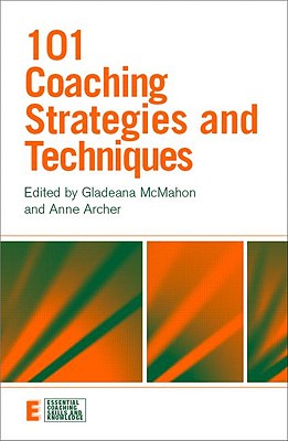 101 Coaching Strategies and Techniques - McMahon, Gladeana, Mrs. (Editor), and Archer, Anne (Editor)