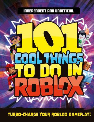 101 Cool Things to Do in Roblox (Independent & Unofficial) - Pettman, Kevin