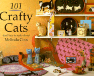 101 Crafty Cats: And How to Make Them