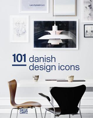 101 Danish Design Icons - Danmark, Designmuseum (Editor), and Dybdahl, u. a., Lars (Text by)