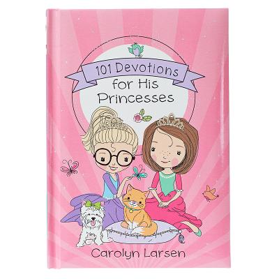 101 Devotions for His Princesses - Larsen, Carolyn