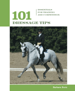 101 Dressage Tips: Essentials for Training and Competition