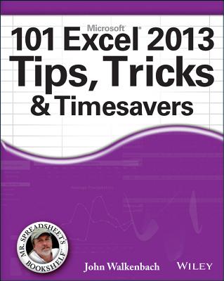 101 Excel 2013 Tips, Tricks and Timesavers - Walkenbach, John
