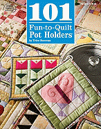 101 Fun-To-Quilt Pot Holders