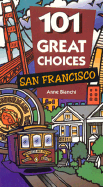 101 great choices--San Francisco - Bianchi, Anne