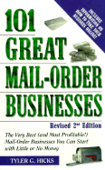 101 Great Mail-Order Businesses, Revised 2nd Edition: The Very Best (and Most Profitable!) Mail-Order Businesses You Can Start with Little or No Money