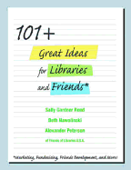 101+ Great Marketing and Fundraising Ideas for Libraries and Friends - Nawalinski, Elizabeth, and Peterson, Alexander, and Reed, Sally Gardner