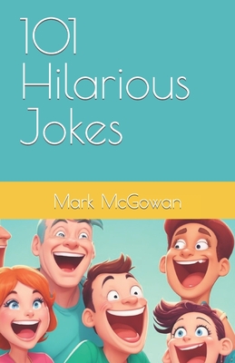 101 Hilarious Jokes - McGowan, Mark