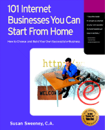 101 Internet Businesses You Can Start from Home: How to Choose and Build Your Own Successful e-Business
