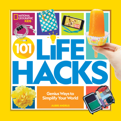 101 Life Hacks: Genius Ways to Simplify Your World - Andrus, Aubre