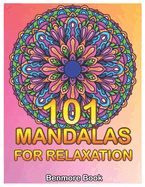 101 Mandalas For Relaxation: Big Mandala Coloring Book for Adults 101 Images Stress Management Coloring Book For Relaxation, Meditation, Happiness and Relief & Art Color Therapy(Volume 1)