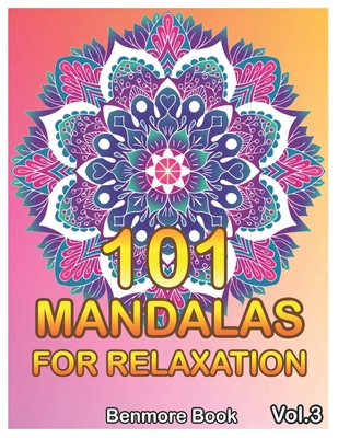 101 Mandalas For Relaxation: Big Mandala Coloring Book for Adults 101 Images Stress Management Coloring Book For Relaxation, Meditation, Happiness and Relief & Art Color Therapy(Volume 3) - Book, Benmore