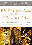 101 Masterpieces of New York City: Must-See Works of Art & Architecture in the New York Metropolitan Area