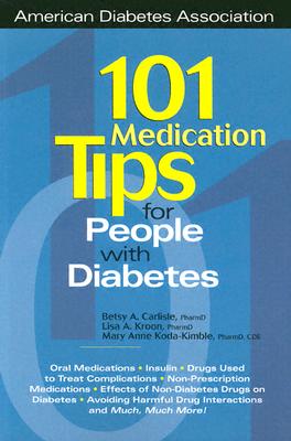 101 Medication Tips for People with Diabetes - Carlisle, Betsy A, and Carlisle Betsy, and Koda-Kimble, Mary Anne, Pharmd