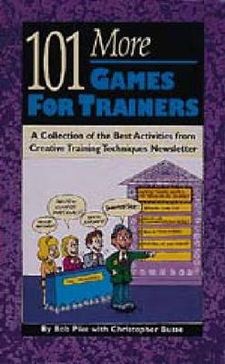 101 More Games for Trainers - Pike, Robert W, CSP, and Pike, Bob