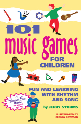 101 Music Games for Children: Fun and Learning with Rhythm and Song - Storms, Jerry