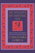 101 Nights of Tantric Sex: How to Make Each Night a New Way to Sexual Ecstasy