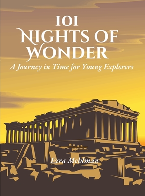 101 Nights of Wonder: A Journey in Time for Young Explorers - Mehlman, Ezra