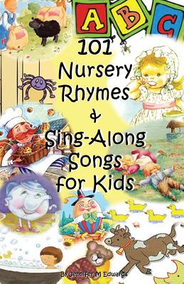 101 Nursery Rhymes & Sing-Along Songs for Kids - Edwards, Jennifer M