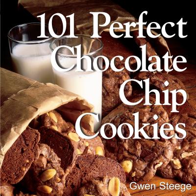 101 Perfect Chocolate Chip Cookies - Steege, Gwen W.