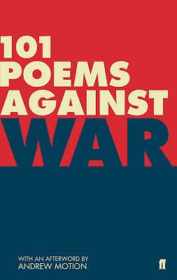 101 Poems Against War - Hollis, Matthew (Editor), and Keegan, Paul (Editor)