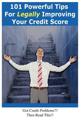 101 Powerful Tips for Legally Improving Your Credit Score - Milne, David (Editor)