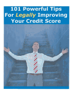 101 Powerful Tips for Legally Improving Your Credit Score