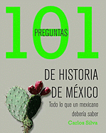 101 Preguntas de Historia de Mexico: Todo Lo Que un Mexicano Deberia Saber