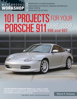 101 Projects for Your Porsche 911 996 and 997 1998-2008 - Dempsey, Wayne R.