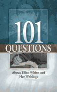 101 Questions about Ellen White and Her Writings