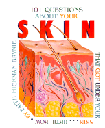 101 Questions about Your Skin: That Got Under Your Skin...Until Now