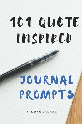 101 Quote Inspired Journal Prompts - Adams, Tamara L
