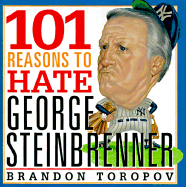 101 Reasons to Hate George Steinbrenner - Toropov, Brandon