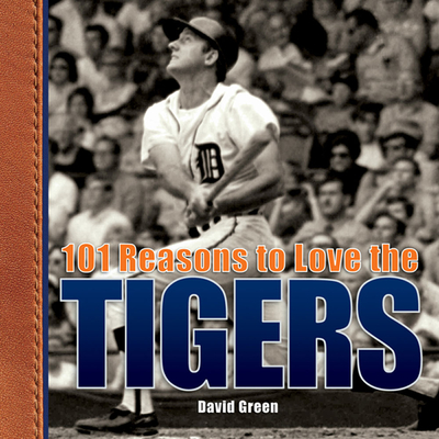 101 Reasons to Love the Tigers - Green, David