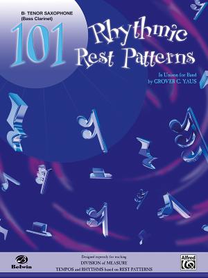 101 Rhythmic Rest Patterns: B-Flat Tenor Saxophone - Yaus, Grover C