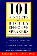 101 Secrets of Highly Effective Speakers: Controlling Fear, Commanding Attention - Krannich, Caryl Rae, Ph.D.