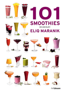 101 Smoothies: To Mix and Enjoy