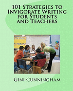 101 Strategies to Invigorate Writing for Students and Teachers