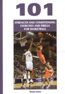 101 Strength and Conditioning Exercises and Drills for Basketball