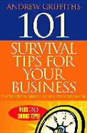 101 Survival Tips for Your Business: Practical Tips to Help Your Business Survive and Prosper