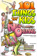 101 Things for Kids in New Orleans: A Complete Family Guide