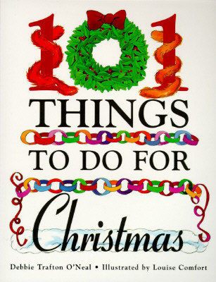 101 Things to Do for Christmas - O'Neal, Debbie Trafton