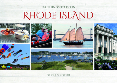 101 Things to Do in Rhode Island - Sikorski, Gary J
