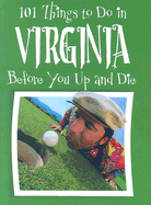 101 Things to Do in Virginia Before You Up and Die - Patrick, Ellen