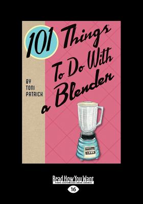 101 Things to do with a Blender - Patrick, Toni
